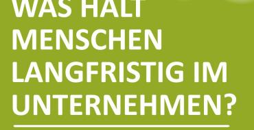 Was hält Menschen langfristig im Unternehmen?