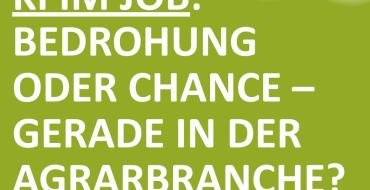 KI im Job: Bedrohung oder Chance – gerade in der Agrarbranche?
