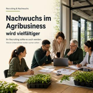 Recruiting im Agribusiness: Warum Unternehmen Nachwuchskräfte breiter suchen sollten