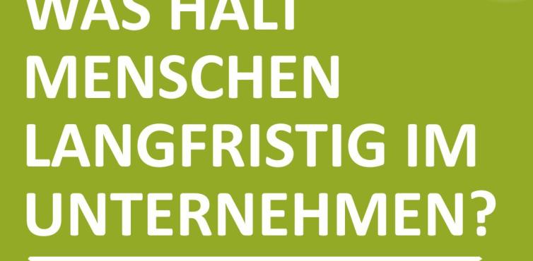 Was hält Menschen langfristig im Unternehmen?